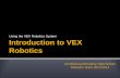 Introduction to VEX Robotics - Maverick Robotics Websitemaverickrobotics.weebly.com/uploads/1/3/7/3/13730295/intro_to_vex.pdf · Introduction to VEX Robotics ... •A DC motor getting