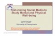 Text-mining Social Media to Study Mental and Physical …Text-mining Social Media to Study Mental and Physical Well-being Lyle Ungar ... wwbp.org . Lyle H Ungar, University of Pennsylvania