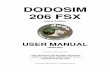 DODOSIM 206 FSX - Aviation Megastore · PDF fileMicrosoft, Windows XP, Window Vista, Microsoft Flight Simulator X and Microsoft ESP are registered ... 2.4.2 DodoSim 206 FSX Joystick