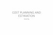 COST PLANNING AND ESTIMATION - Trent · PDF fileCOST PLANNING AND ESTIMATION Daniel Ng. Course outline 1. Overview of Cost Planning 2. ... Cost planning is a management process that