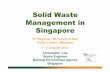 Solid Waste Management in Singapore - United Nations · PDF file · 2013-12-10Solid Waste Management in Singapore 2nd Regional 3R Forum in ... CostCost-effective disposal effective