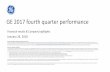 GE 2017 fourth quarter performance Update since November 13th Execution •4Q cash performance above expectations … strong focus, timing & execution •$1.7B structural cost out