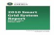 Smart Grid System Report 2010 Smart Grid System …energy.gov/sites/prod/files/2010 Smart Grid System Report.pdfThe 2010 Smart Grid System Report (SGSR) to Congress explores the current