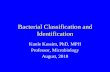 Bacterial Classification and Identification - CETLA •Review the criteria for bacterial classification and identification •Discuss the principles underlying the biochemical, staining