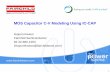 MOS Capacitor C-V Modeling Using IC-CAP to MOS Capacitor Approach to C-V Modeling Equivalent Circuit IC-CAP Configuration Parameter Extraction Modeling Results Model Verification Circuit