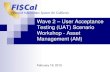 Wave 2 User Acceptance Testing (UAT) Scenario … 2 –User Acceptance Testing (UAT) Scenario Workshop - Asset Management (AM) February 19, 2015. Agenda Purpose and Expected Outcome