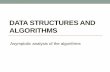 Data structures and Algorithms - VGTUdma.vgtu.lt/DS/DS7.pdf · •Representation of the algorithms: • Flowchart, ... •Types of the algorithms ... Asymptotic analysis refers to