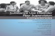 Substance Use Disorder Substance Use Disorder Peer ... · PDF file23.06.2017 · 1 Substance Use Disorder Peer Supervision Competencies The Regional Facilitation Center DACUM Facilitators/Authors: