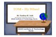 TOM TOM –Fly Wheel Fly Wheel - Prof. K. M. turning moment diagram for a four stroke cycle ... pressure during the suction stroke, therefore a negative loop is formed ... During the