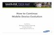 How to Continue Mobile Device Evolution to Continue Mobile Device Evolution Dr. BS So ... Mobile is leading the evolution of computing. ... Wearable devices may drive the next wave