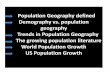 Population Geography defined Demography vs. population ... · PDF fileWorld Population Growth ... geography as a discipline has a short history . Glenn Trewartha ... Notes on Trends