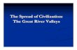 The Spread of Civilization: The Great River Valleysfaculty.citadel.edu/frank.karpiel/class03_riverval.pdf · The Spread of Civilization: The Great River Valleys. ... feudal controveloped