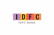 Q4FY17 FINANCIALS - IDFC Bank – Personal, Personal Loan •Home Loan, Loan ... Infra •Project Finance ... IDFC Bank has entered a first of its kind pan-India tie-up for cheque