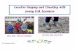 Creative Singing and Chanting with young EAL … Singing and Chanting with young EAL Learners Aliens, ... Songs with lots of actions allow EAL learners to take part in a ... three