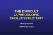 THE DIFFICULT LAPAROSCOPIC … banting 8.30 wed.pdf– Fibrosed contracted GB (Chr Cholecystitis/ Gallstone ileus) – Gallbladder cancer. LEFT SIDED GALLBLADDER. Anomalous Biliary