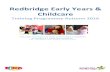 Redbridge Early Years & Childcare - Open Objects · PDF file · 2016-07-05Redbridge Early Years & Childcare ... Churchfields via High Road during these times. ... delivered or current