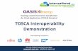 Topology and Orchestration Specification for Cloud ... … · Topology and Orchestration Specification for Cloud Applications (TOSCA) Standard TOSCA Interoperability Demonstration