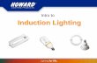 Intro to Induction Lighting - Howard Lighting Products is Induction Lighting? ... mercury atoms emit UV light and, ... allows for models with different color temperatures.