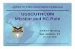 USSOUTHCOM Mission and RC Role - Public Intelligence · PDF file• Mission / Vision ... cooperation to achieve U.S. strategic objectives ... • Continued Reliance on RC Intelligence
