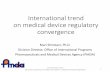 International trend on medical device regulatory convergence · PDF fileon medical device regulatory convergence Mari Shirotani, Ph.D. Division Director, Office of International Programs