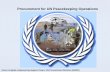 Procurement for UN Peacekeeping Operations Business Seminar... · Peacekeeping Procurement Section ... field missions, process LCC/HCC requirements Vehicle Team ... UN Procurement