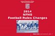 2014 NFHS Football Rules Changes - Section IX · PDF file · 2014-12-12Take Part. Get Set For Life.™ National Federation of State High School Associations 2014 NFHS Football Rules