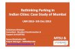 Rethinking Parking in Indian Cities: Case Study of …urbanmobilityindia.in/Upload/Conference/a3ee2c08-747d-45...Rethinking Parking in Indian Cities: Case Study of Mumbai Sulakshana
