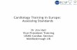Cardiology Training in Europe: Assessing Standards · PDF file– a composite function of Validity, Reliability, Educational Impact, Acceptability, Cost and Defensibility ... Selects