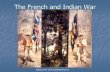 The French and Indian War - St. John's Evangelical ... French and... · The French and Indian War Adapted from