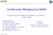 Undersea Weaponry NNR - Transportation Research Boardonlinepubs.trb.org/onlinepubs/nec/050510Ng3.pdf · Undersea Weaponry NNR. Presented to the National Academy of Sciences . ...