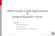 (Electrically) Large Applications Integral Equation solver · PDF file(Electrically) Large Applications & Integral Equation solver ... Integral Equation solver ... Embedded in CST