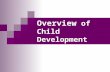 PowerPoint Presentation - Overview of Child · PPT file · Web view · 2007-02-03Title: PowerPoint Presentation - Overview of Child Development Last modified by: SSU User Document