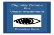 Eligibility Criteria For Visual Impairment · PDF fileEligibility Criteria for Visual Impairment Evaluation Guide November 2002 Samantha Hoffman Education Consultant for Visual Impairment