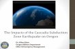 The Impacts of the Cascadia Subduction Zone …wleog.org/wp-content/uploads/2014/06/2015-hour-and-a-half-Cascadia...Cascadia Planning Assumption Three metropolitan cities in impact
