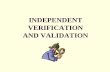 INDEPENDENT VERIFICATION AND VALIDATION - To Define Independent Verification & Validation (IV&V) and it’s Benefits • To Understand the Federal Requirements for IV&V • To Provide