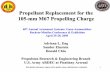 Propellant Replacement for the 105-mm M67 … Propellant Replacement for the 105-mm M67 Propelling Charge Adriana L. Eng Sandor Einstein Donald Chiu Propulsion Research & Engineering