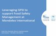 Leveraging GFSI to support Food Safety Management at .... FS from Farm to... · support Food Safety Management at Mondelez International Jorge Toro, Associate Director Corporate Quality