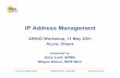 IP Address Management - APNIC · PDF fileIP Address Management AfNOG Workshop, 11 May 2001 Accra, ... – provider-based addressing policies ... Classful A (7 bits)