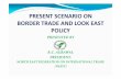 1 PRESENT SCENARIO ON BORDER TRADE on CII Meetingplanningcommission.nic.in/news/conf1/Session - Look East Policy/1... · PRESENT SCENARIO ON BORDER TRADE AND LOOK EAST POLICY ...