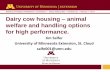 Dairy cow housing animal welfare and handling … © 2016 Regents of the University of Minnesota. All rights reserved. Dairy cow housing –animal welfare and handling options for