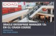 ORACLE ENTERPRISE MANAGER 12C EM CLI CRASH  · PDF fileoracle enterprise manager 12c em cli crash course gÖkhan atil dba team leader