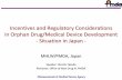 Incentives and Regulatory Considerations - Situation in · PDF fileIncentives and Regulatory Considerations ... 2014. 2 . Pharmaceuticals ... Protocol assistance in clinical trial