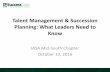 Talent Management & Succession Planning: What … Mgmt and Success...Talent Management & Succession Planning: What Leaders Need to ... Talent Management What? Linking human resources
