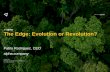 The Edge: Evolution or Revolution? - acm-ieee-sec.orgacm-ieee-sec.org/2017/Edge Computing SEC Keynote Oct 2017 Pablo... · The Edge: Evolution or Revolution? Pablo Rodriguez, CEO.