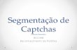 Segmentação de Captchas Primeiro Seminário - DECOM · PDF file · 2014-09-26Paper •"Text-based CAPTCHA strengths and weaknesses.“ •Elie Bursztein, Matthieu Martin e John