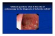 Colonoscopy in ischemic colitis - Inova and... · such as Crohn’s or ulcerative colitis, infectious colitis, ... differential diagnosis. ... Colonoscopy in ischemic colitis.