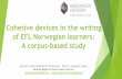 Cohesive devices in the writing of EFL Norwegian learners ... · PDF fileCohesive devices in the writing of EFL Norwegian learners: A corpus-based study ... Lexical cohesion