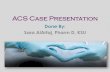 Cardiology Case Presentation - clinicalphar case ppt 1.pdfACS Case Presentation Done By: Sara AlArfaj, Pharm D, KSU Patient’s information: AN, is a 77 yo male Chief Compliant: Central