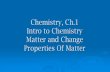 Chemistry, Ch.1 Intro to Chemistry Matter and Change ... · PDF fileThe study of matter and the changes it undergoes. So many kinds of Chemistry ... Applied Research