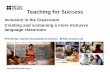 Teaching for Success - British Council Teaching for Success Inclusion in the Classroom Creating and sustaining a more inclusive language classroom Phil Dexter, Teacher ... Communication